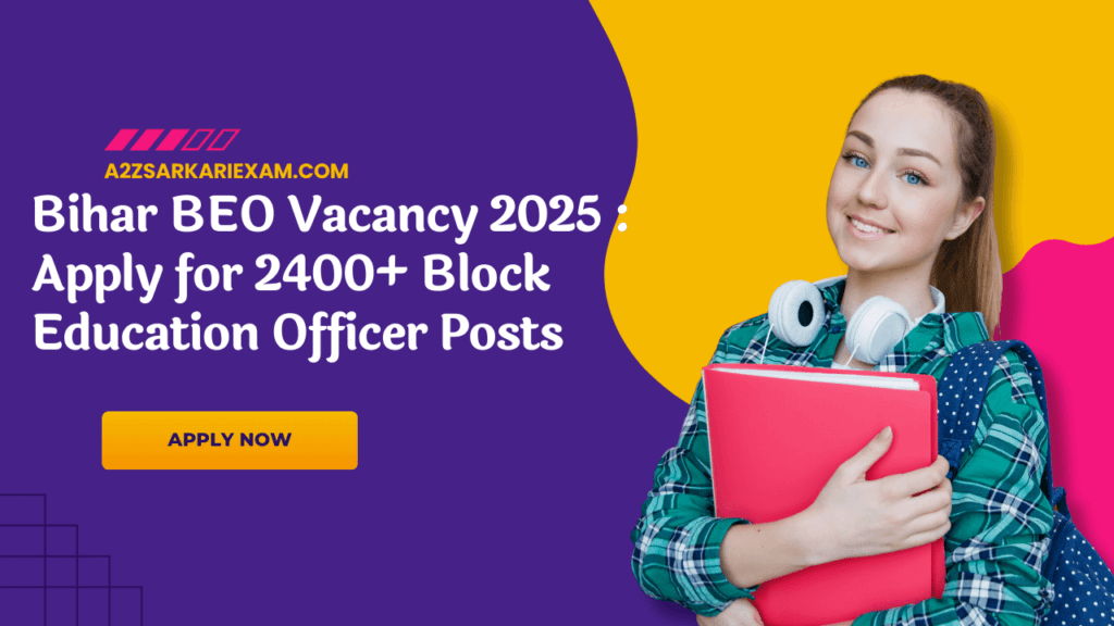 Bihar BEO Vacancy 2025 – Apply for 2400+ Block Education Officer Posts