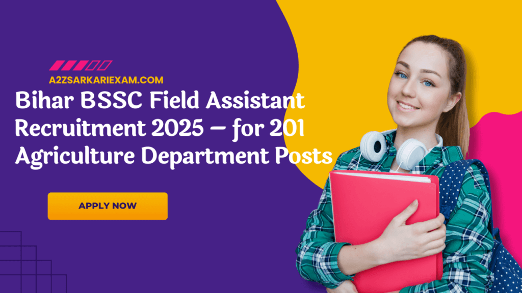 Bihar BSSC Field Assistant Recruitment 2025 – Apply Online for 201 Agriculture Department Posts