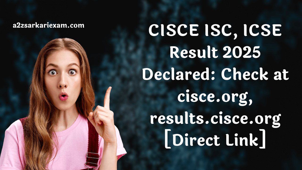 CISCE ISC, ICSE Result 2025 Declared Check at cisce.org, results.cisce.org [Direct Link]