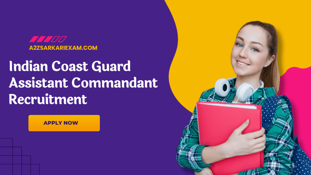 Indian Coast Guard Assistant Commandant Recruitment 012027 Batch – Apply Online