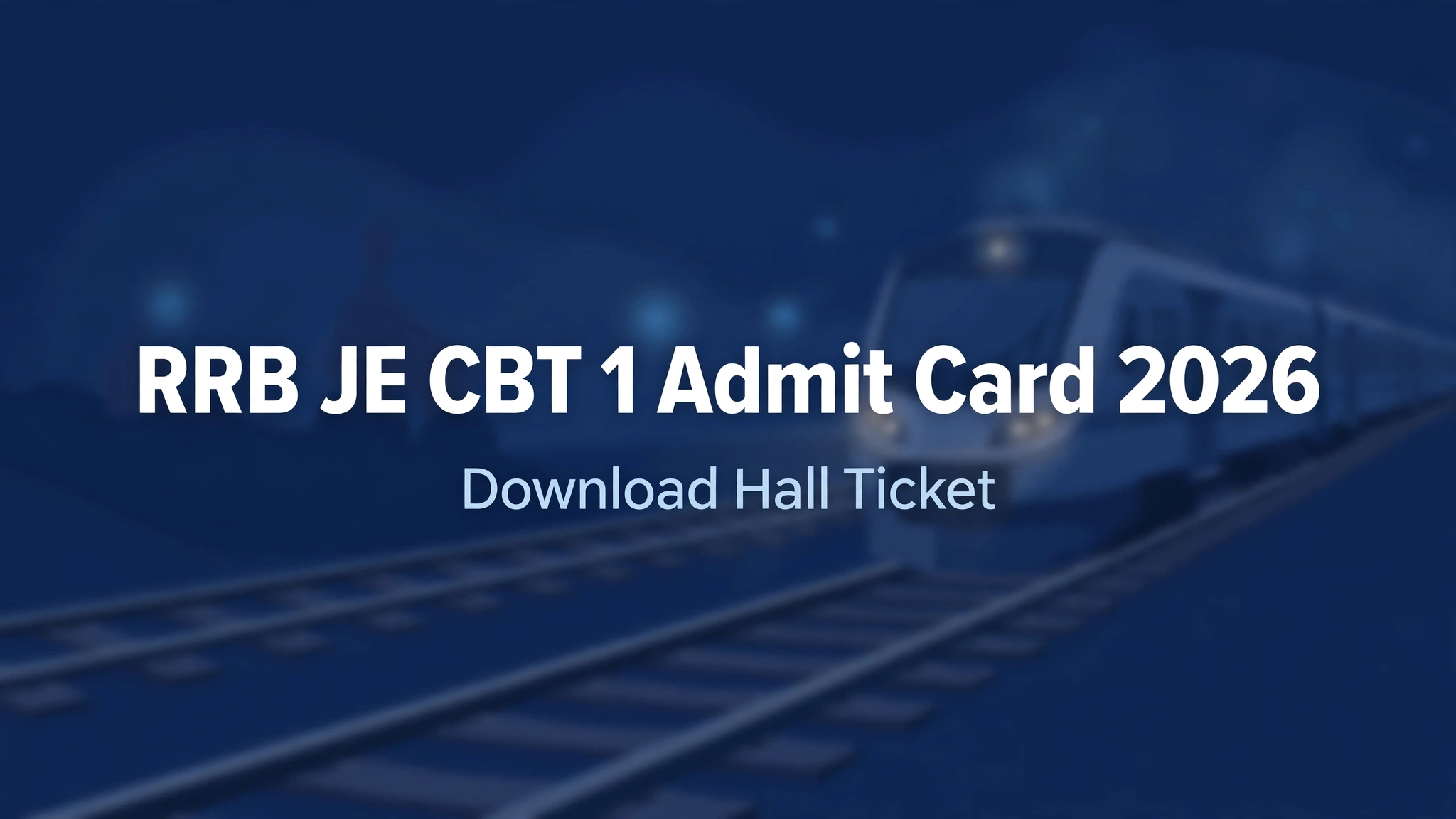 RRB JE CBT 1 Admit Card 2026 - Download Hall Ticket Online