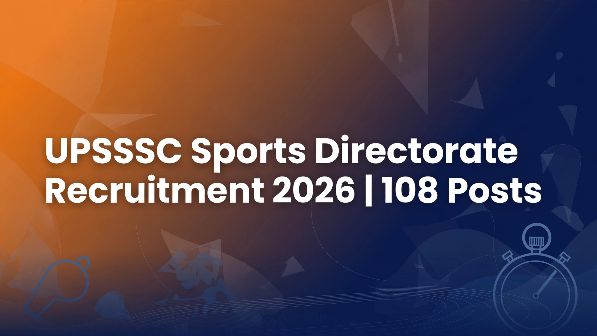 UPSSSC Sports Directorate Recruitment 2026 - 108 Posts, Eligibility, Dates & Apply Online